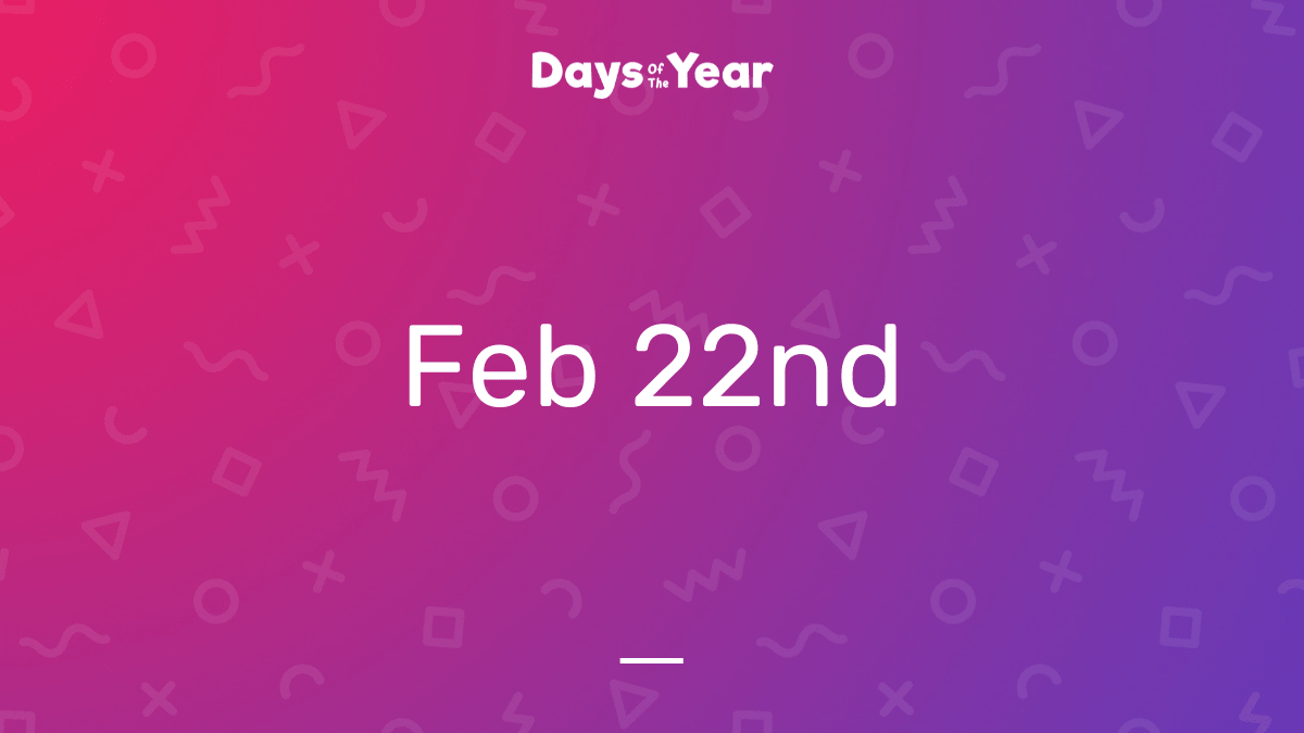 22 February