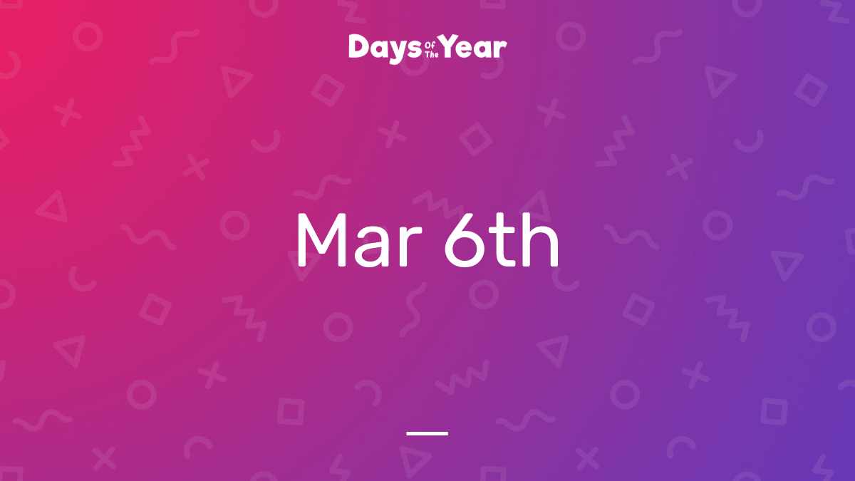 National Holidays on March 6th, 2025 Days Of The Year