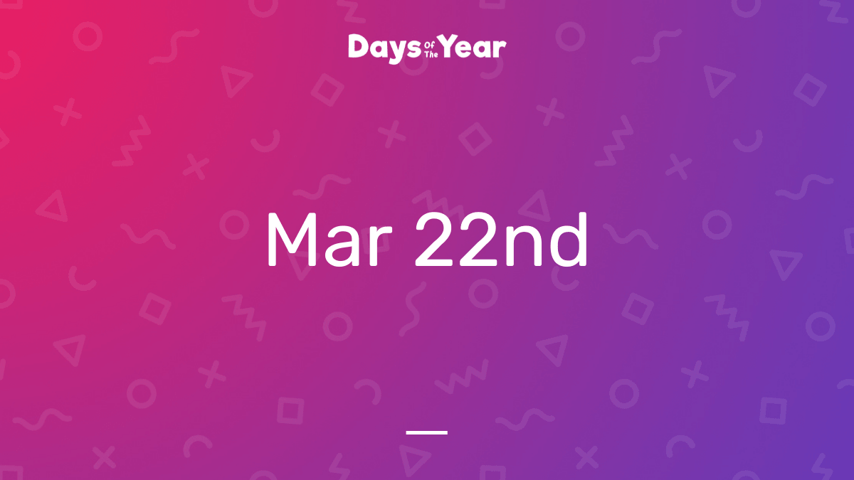 National Holidays on March 22nd, 2024 Days Of The Year
