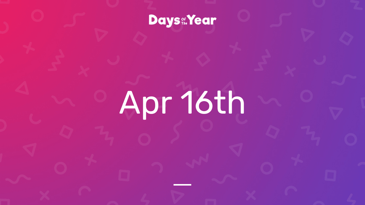 National Holidays on April 16th, 2024 Days Of The Year