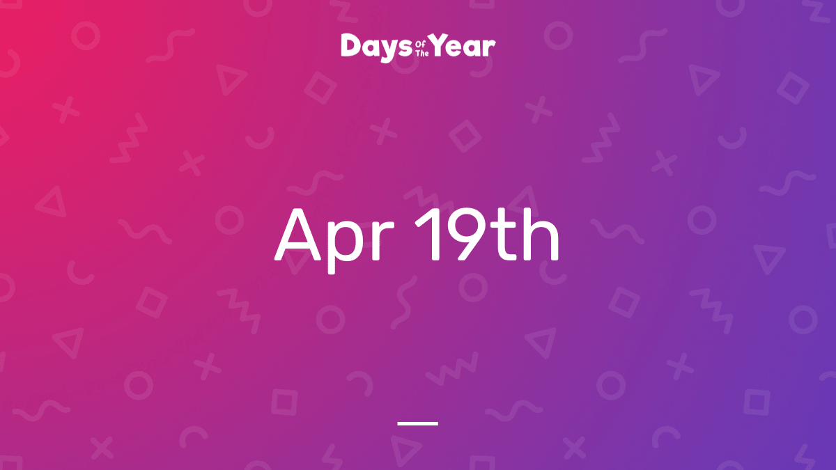 National Holidays on April 19th, 2025 | Days Of The Year