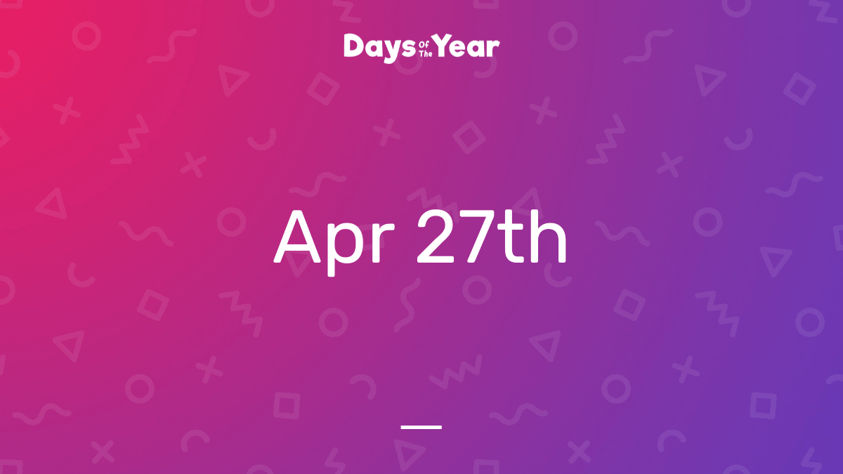National Holidays on April 27th, 2025 Days Of The Year