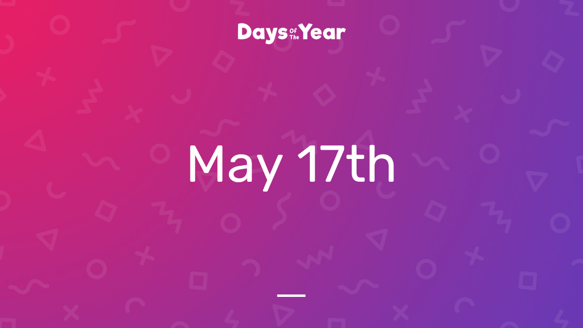 National Holidays on May 17th, 2024 Days Of The Year