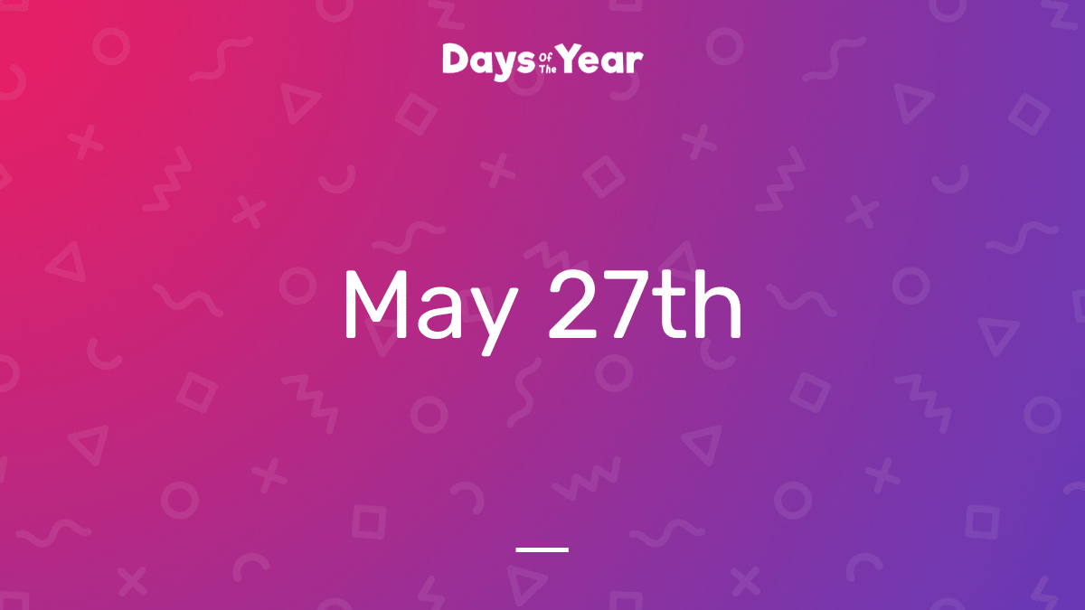 National Holidays on May 27th, 2023 | Days Of The Year