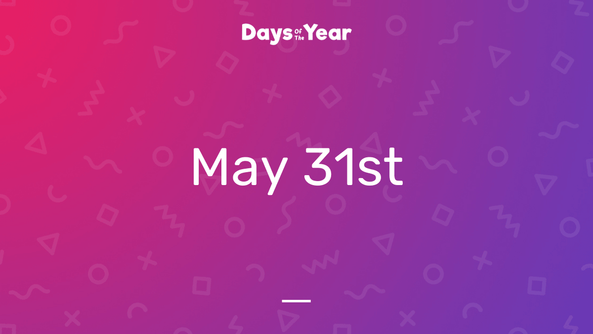 National Holidays on May 31st, 2025 | Days Of The Year
