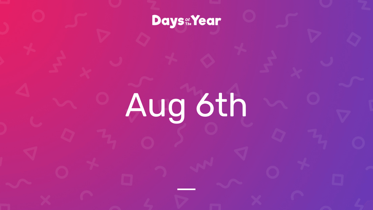National Holidays on August 6th, 2024 Days Of The Year