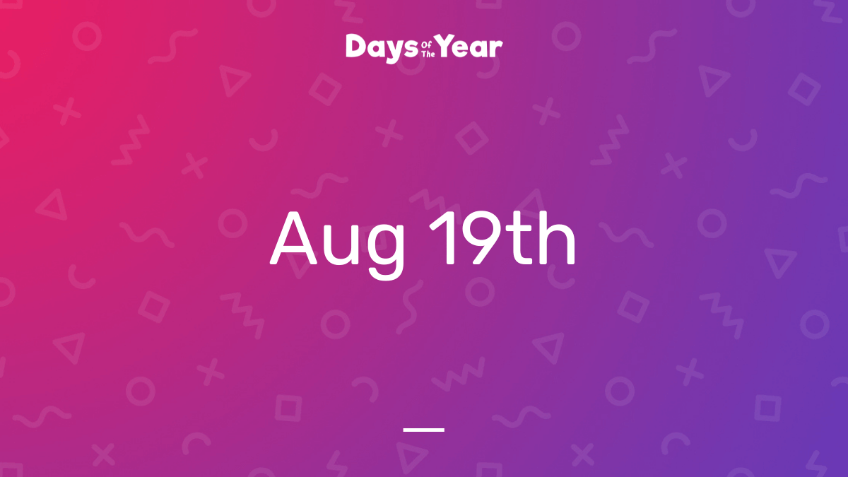 National Holidays on August 19th, 2024 Days Of The Year