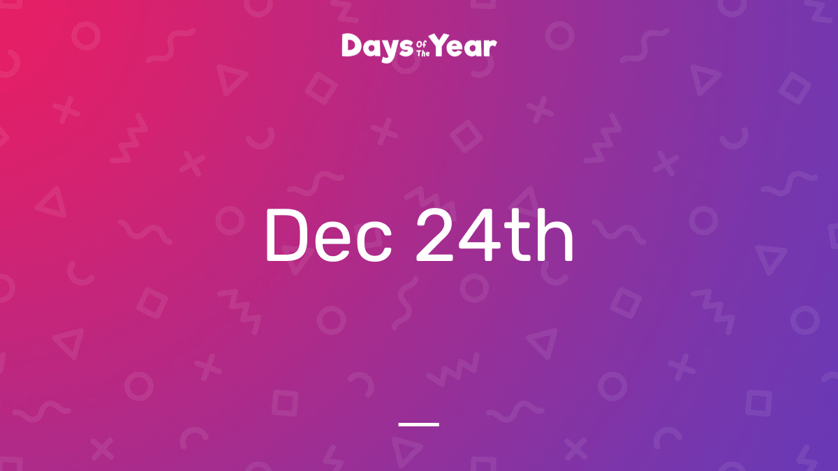 National Holidays on December 24th, 2024 Days Of The Year